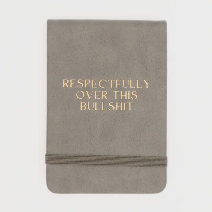 Respectfully Over The Bullshit Pocket Journal